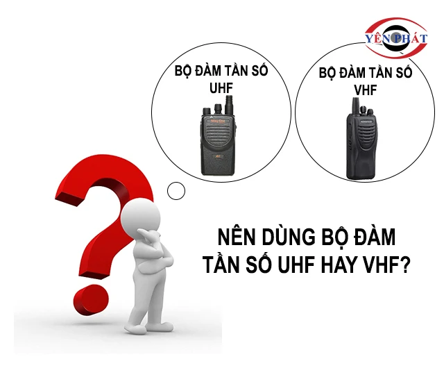 nên chọn mua bộ đàm theo sóng UHF hay VHF
