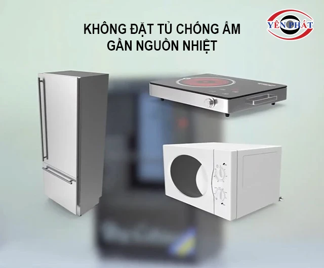 không đặt tủ gần nguồn nhiệt