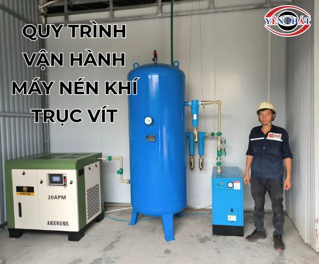 Quy trình vận hành máy nén khí trục vít đúng kỹ thuật A- Z