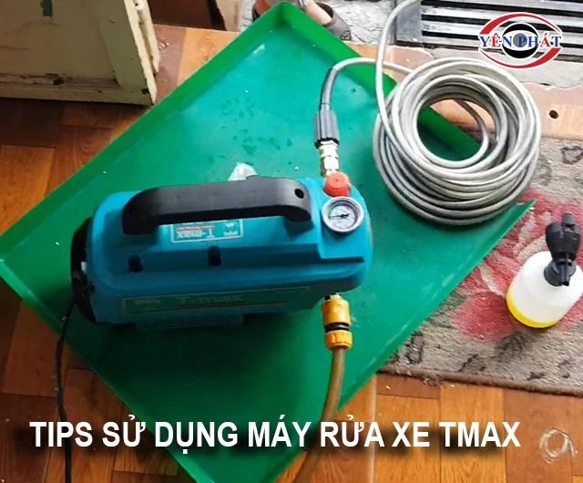 tips sử dụng máy rửa xe Tmax