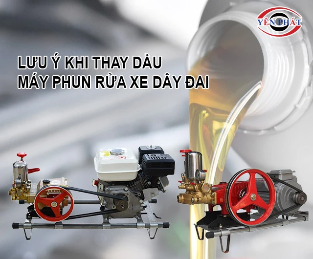 Lưu ý khi thay dầu máy phun rửa xe dây đai
