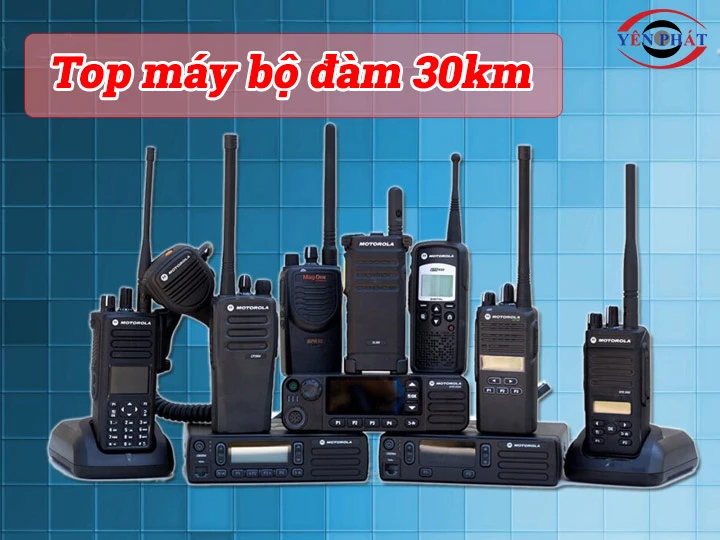 Top 11+ Bộ Đàm 30km: Dễ thao tác, Kết nối nhanh, Giá rẻ