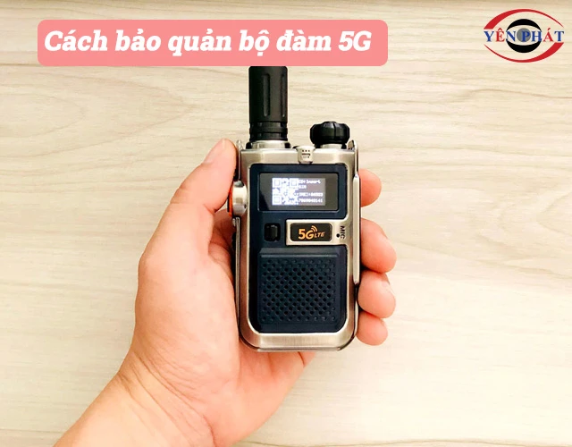 Bảo quản bộ đàm 5G