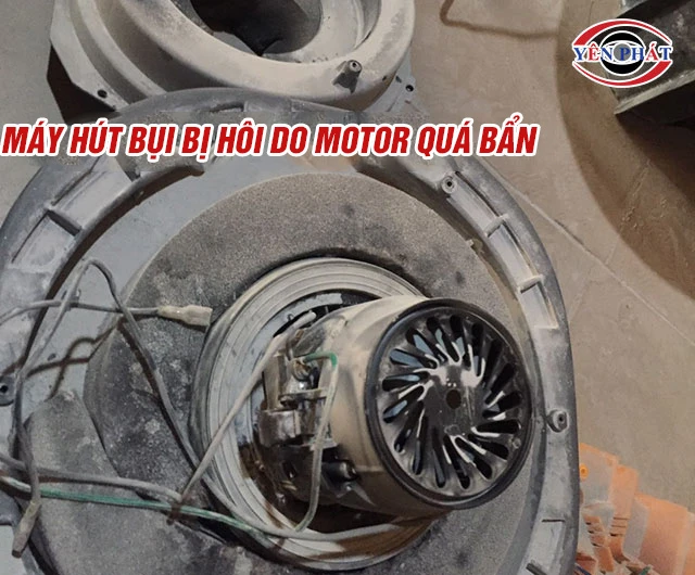 Máy hút bụi bị hôi do motor quá bẩn