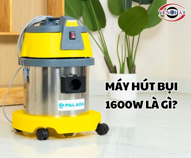 Tìm hiểu máy Hút Bụi 1600W