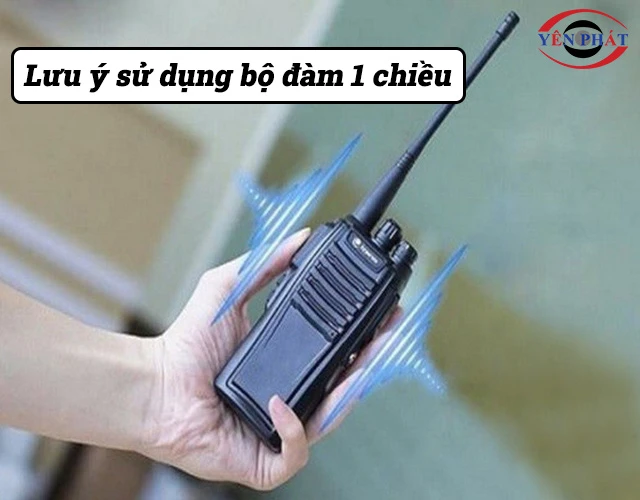 Lưu ý sử dụng bộ đàm 1 chiều