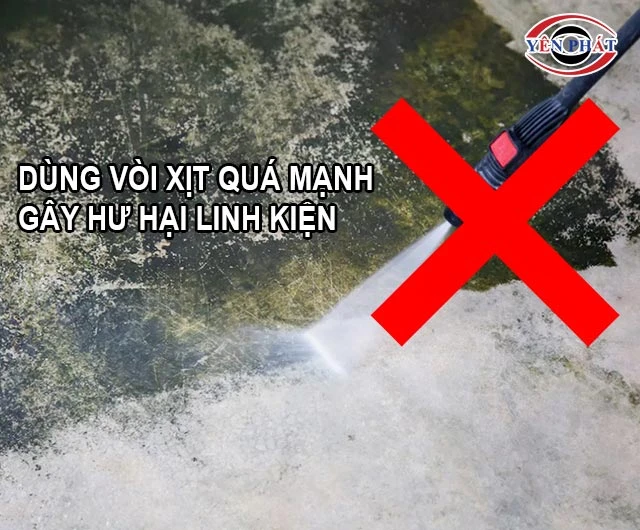 không dùng vòi xịt quá mạnh