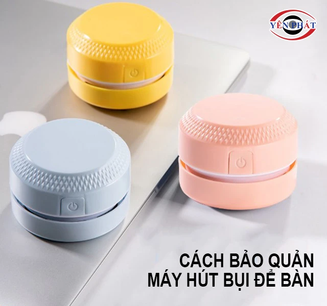 cách bảo quản máy hút bụi để bàn
