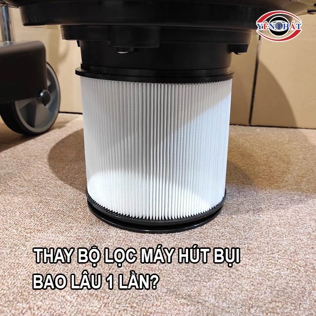 khi nào cần thay bộ lọc máy hút bụi