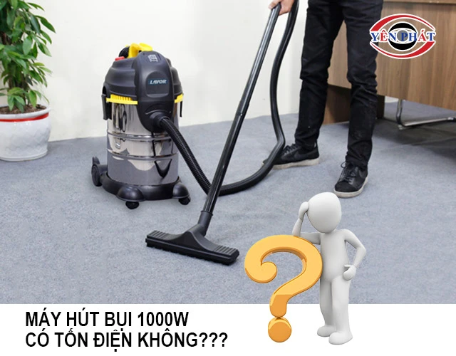máy hút bụi 1000W có tốn điện không