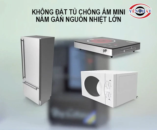 không đặt tủ chống ẩm mini gần nguồn nhiệt
