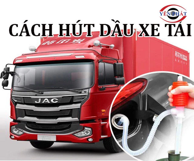 Hướng dẫn cách hút dầu xe tải: Đơn giản, Hiệu quả nhất