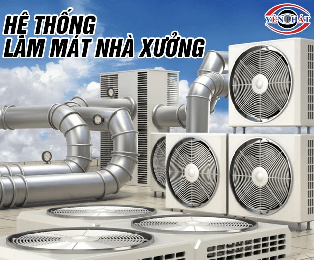 Top 10+ Hệ thống làm mát nhà xưởng đáng đầu tư nhất 2025