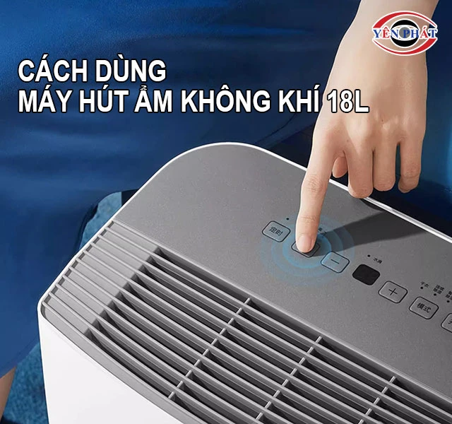 cách sử dụng máy hút ẩm không khí 18L
