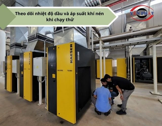 Cần theo dõi sát sao chỉ số nhiệt độ dầu và áp suất khí nén trong quá trình chạy thử sau bảo dưỡng