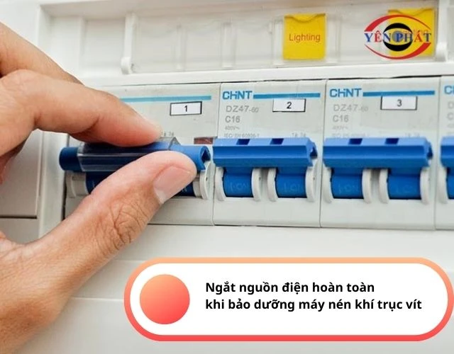Trước khi bảo dưỡng máy nén khí cần tắt hoàn toàn nguồn điện để đảm bảo an toàn