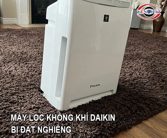máy lọc không khí Daikin bị đặt nghiêng