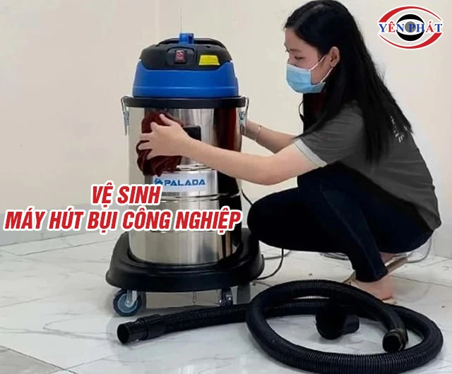 Cách vệ sinh máy hút bụi công nghiệp 6 bước đơn giản, hiệu quả
