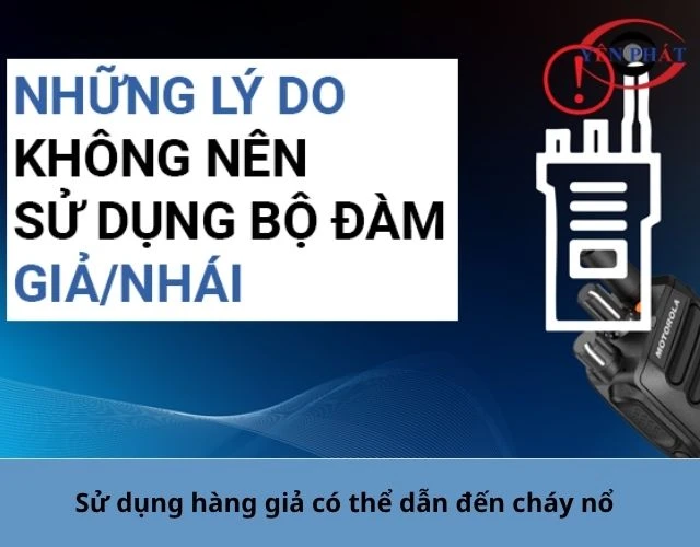 Sử dụng bộ đàm giả sẽ dẫn đến cháy nổ