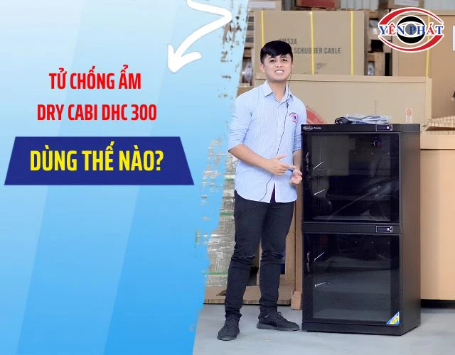 Tủ chống ẩm Dry-Cabi DHC 300 dùng thế nào