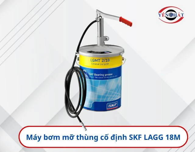 Máy bơm mỡ thùng cố định SKF LAGG 18M có tốt không?