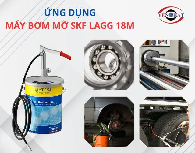 Ứng dụng nổi bật của máy bơm mỡ SKF LAGG 18M