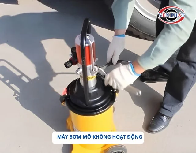 Máy bơm mỡ không chạy