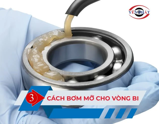 3 Cách bơm mỡ cho vòng bi đúng kỹ thuật, chi tiết từ A-Z