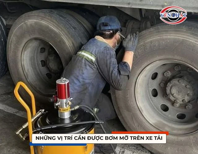 Vị trí cần được bơm mỡ trên xe tải bao gồm những đâu