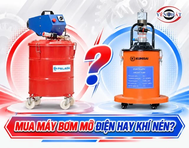 Đầu tư máy bơm mỡ điện hay khí nén tốt hơn