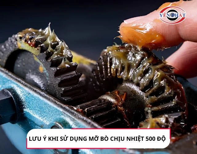 Những lưu ý khi sử dụng mỡ chịu nhiệt 500 độ