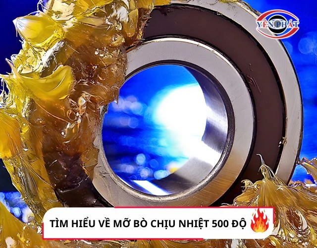 Mỡ bò chịu nhiệt 500 độ là gì? Thành phần và cơ chế hoạt động