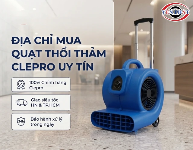 Điện máy Yên Phát - Địa chỉ mua quạt thổi thảm Clepro giá tốt, uy tí