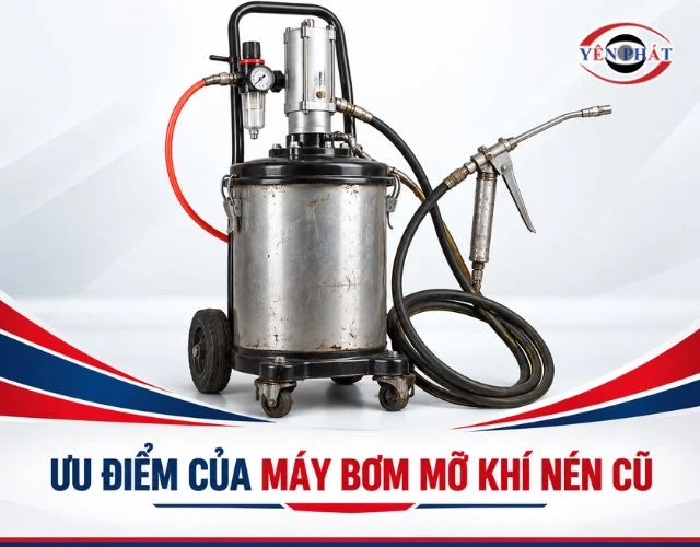 Ưu điểm nổi bật khi đầu tư máy bơm mỡ khí nén cũ