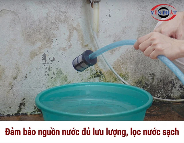 Đảm bảo nguồn nước đủ lưu lượng, lọc nước sạch