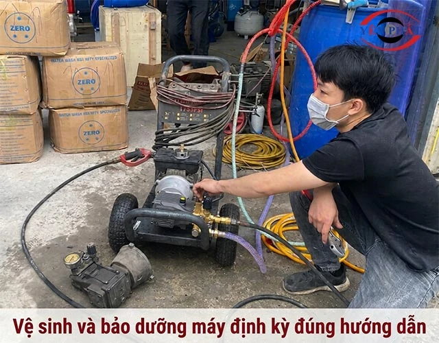 Vệ sinh và bảo dưỡng máy định kỳ đúng hướng dẫn