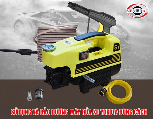 Cách sử dụng và bảo dưỡng máy rửa xe Yokota