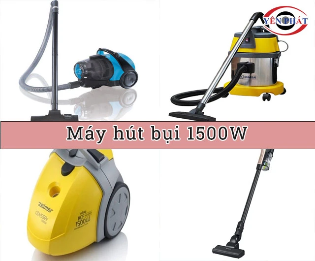 Top 5+ Máy hút bụi 1500W: Sức Hút Mạnh, Tiết Kiệm Điện