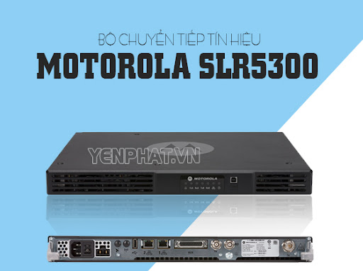 trạm chuyển tiếp tín hiệu bộ đàm 20km Motorola SLR5300 | Điện Máy Yên Phát
