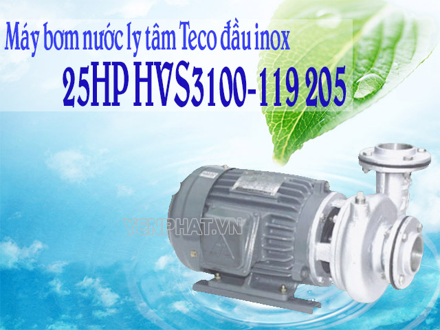 Máy bơm nước ly tâm Teco đầu inox 25HP HVS3100-119 205 chuyên dụng