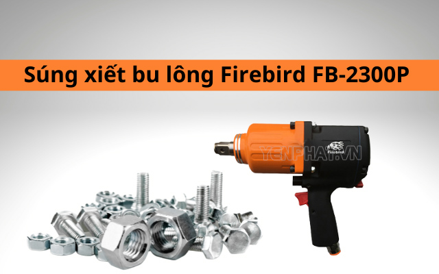 súng xiết bu lông Firebird FB-2300P (3/4'')
