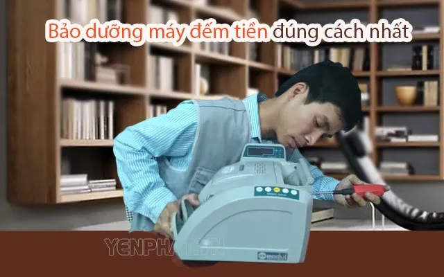 bảo dưỡng máy đếm tiền đúng cách