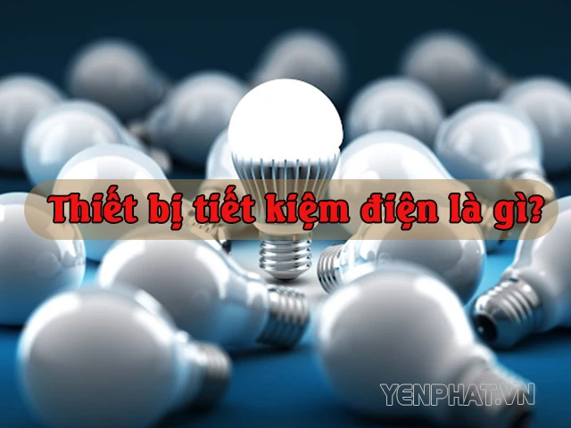 [Đánh giá] Ưu và nhược điểm của sản phẩm tiết kiệm điện