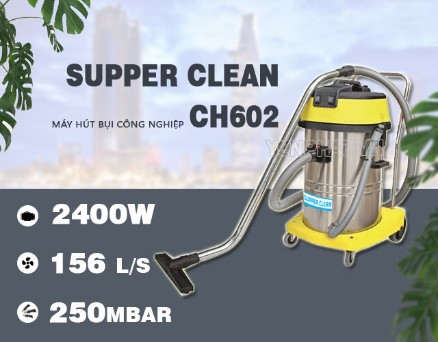 Máy hút bụi công nghiệp SUPPER CLEAN CH602