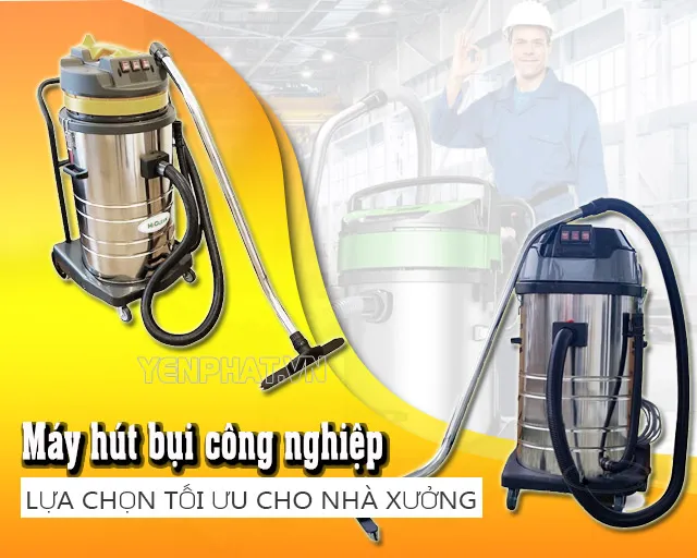 máy hút bụi công nghiệp là thiết bị được sử dụng rất nhiều trong công nghiệp hiện nay