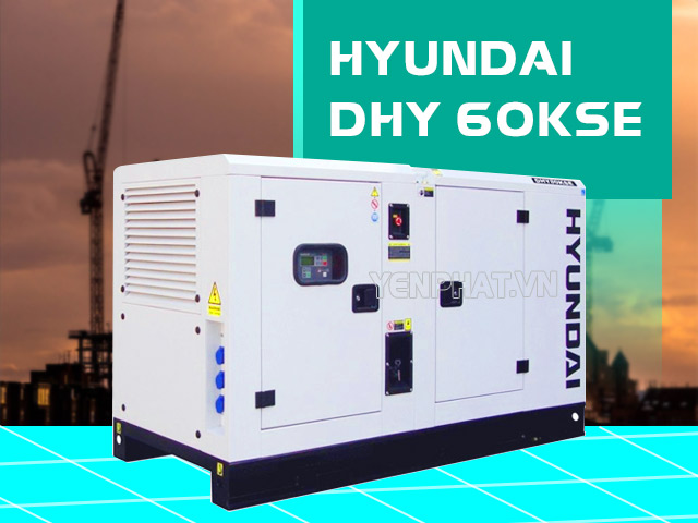 Máy phát điện Hyundai DHY 60KSE cho công suất siêu lớn