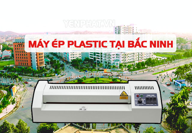 Máy ép plastic tại Bắc Ninh 